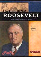 Franklin Delano Roosevelt: The New Deal President