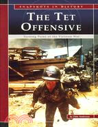 The Tet Offensive: Turning Point of the Vietnam War