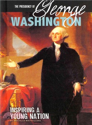 The Presidency of George Washington ─ Inspiring a Young Nation