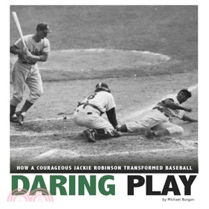 Daring Play ─ How a Courageous Jackie Robinson Transformed Baseball