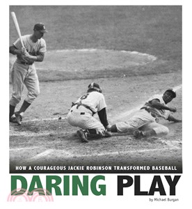 Daring Play ─ How a Courageous Jackie Robinson Transformed Baseball
