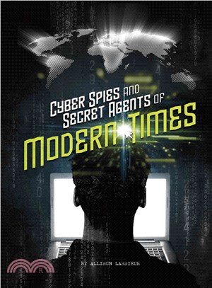 Cyber Spies and Secret Agents of Modern Times