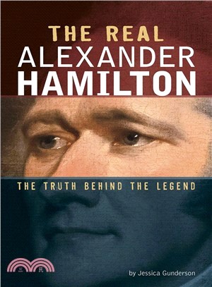 The Real Alexander Hamilton ― The Truth Behind the Legend