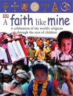 A Faith Like Mine ─ A Celebration of the World's Religions-Seen Through The Eyes of Children