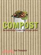 Compost: The Natural Way to Make Food for Your Garden