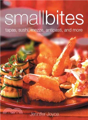 Small Bites ─ Tapas, Sushi, Mezze, Antipasti, and Other Finger Foods