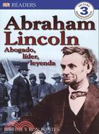 Abraham Lincoln: Abogado, Lider, Leyenda / Lawyer, Leader, Legend
