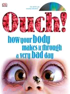 Ouch!: How Your Body Makes It Through a Very Bad Day