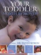 Your Toddler Month by Month: Your Essential Guide to the First 4 Years