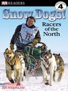 Snow dogs! : = : racers of the North /