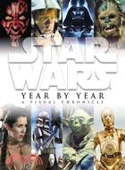 Star Wars Year by Year:A Visual Chronicle