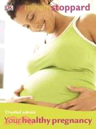 Your Healthy Pregnancy: A Practical Guide to Enjoying Your Pregnancy