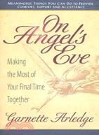 On Angel's Eve: Making the Most of Your Final Time Together