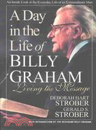 A Day in the Life of Billy Graham: Living the Message