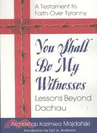 You Shall Be My Witness: Lessons Beyond Dachau