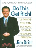 Do This, Get Rich!: Twelve Things You Can Do Now to Gain Financial Freedom