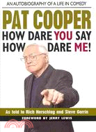 Pat Cooper How Dare You Say How Dare Me!