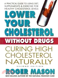 Lower Your Cholesterol without Drugs ─ A Practical Guide to Using Diet and Supplements for Healthy Cholesterol Levels