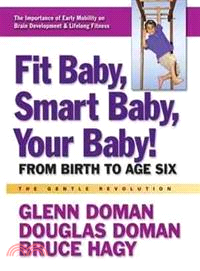 Fit Baby, Smart Baby, Your Baby!—From Birth to Age Six