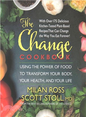 The Change Cookbook ─ Using the Power of Food to Transform Your Body, Your Health, and Your Life