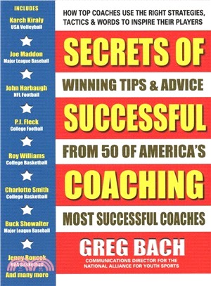 Secrets of Successful Coaching ― Winning Tips & Advice from Fifty of America Most Successful Coaches