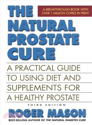 The Natural Prostate Cure ― A Practical Guide to Using Diet and Supplements for a Healthy Prostate