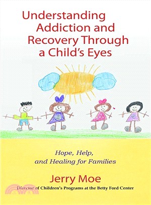 Understanding Addiction and Recovery Through a Child's Eye ─ Hope, Help, and Healing for The Family