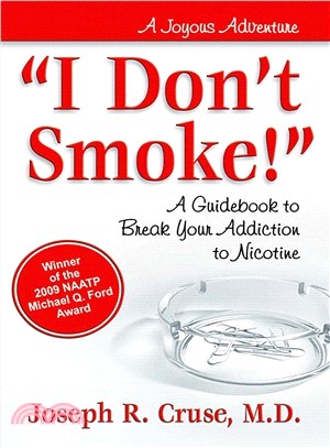 I Don't Smoke!: A Guidebook to Break Your Addiction to Nicotine