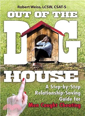 Out of the Doghouse ― A Step-by-step Relationship-saving Guide for Men Caught Cheating