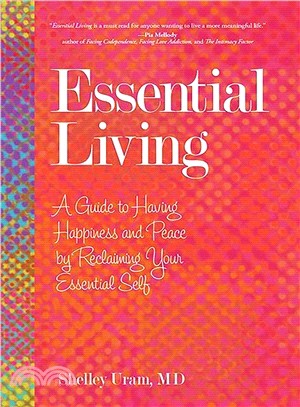 Essential Living ─ A Guide to Having Happiness and Peace by Reclaiming Your Essential Self