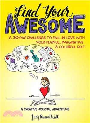 Find Your Awesome ─ A 30-Day Challenge to Fall in Love With Your Playful, Imaginative & Colorful Self