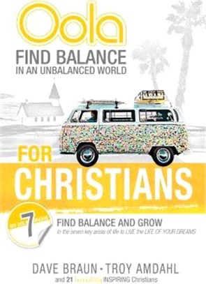 Oola for Christians ― Find Balance in an Unbalanced World--find Balance and Grow in the 7 Key Areas of Life to Live the Life of Your Dreams