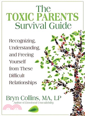The Toxic Parents Survival Guide ― Recognizing, Understanding, and Freeing Yourself from These Difficult Relationships