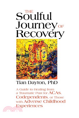 The Soulful Journey of Recovery ― A Guide to Healing from a Traumatic Past for Acas, Codependents, or Those With Adverse Childhood Experiences