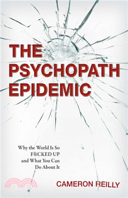 The Psychopath Epidemic ― Why the World Is So F*cked Up and What You Can Do About It
