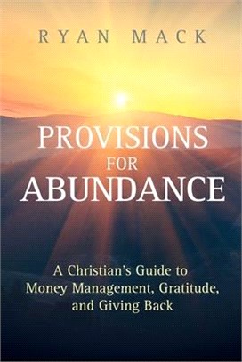 Provisions for Abundance ― A Christian's Guide to Money Management, Gratitude, and Giving Back