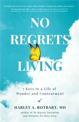 No Regrets Living: 7 Steps to a Life of Wonder and Contentment