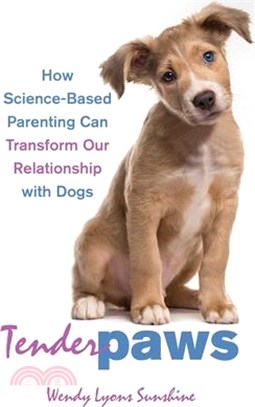 Tender Paws: How Science-Based Parenting Can Transform Our Relationship with Dogs