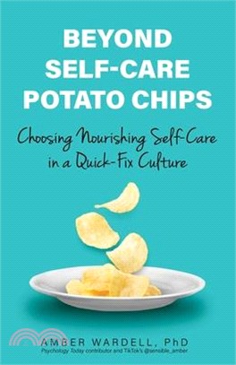 Beyond Self-Care Potato Chips: Choosing Nourishing Self-Care in a Quick-Fix Culture