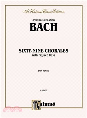 Sixty-nine Chorales With Figured Bass ─ For Piano: Kalmus Classic Edition