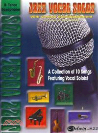 Jazz Vocal Solos―With Combo Accompaniment, B-flat Tenor Saxophone, A Collection of 10 Songs Featuring Vocal Soloists