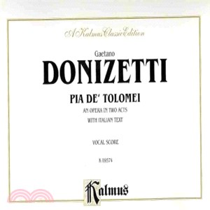 Pia De Tolomei ─ An Opera in Two Acts: Vocal Socre With Italian Text