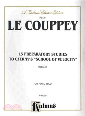15 Preparatory Studies To Czerny's "School of Velocity" Opus 26 ─ For Piano Solo: a Kalmus Classic Edition