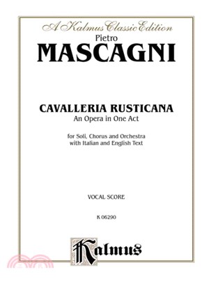 Cavalleria Rusticana ─ An Opera in One Act: for Soli, Chorus and Orchestra with Italian and English Text