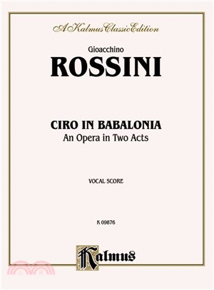 Ciro in Babalonia ─ An Opera in Two Acts: Vocal Score