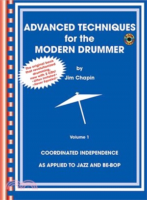 Advanced Techniques for the Modern Drummer ─ Coordinating Independence As Applied to Jazz and Be-bop With Cd Audio