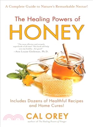The Healing Powers of Honey ─ A Complete Guide to Nature's Remarkable Nectar