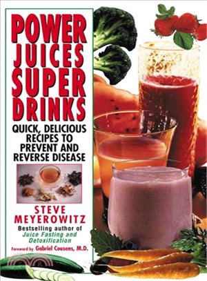 Power Juices, Super Drinks ─ Quick, Delicious Recipes to Prevent & Reverse Disease