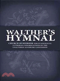 Walther's Hymnal—Church Hymnbook for Evangelical Lutheran Congregations of the Unaltered Augsburg Confession