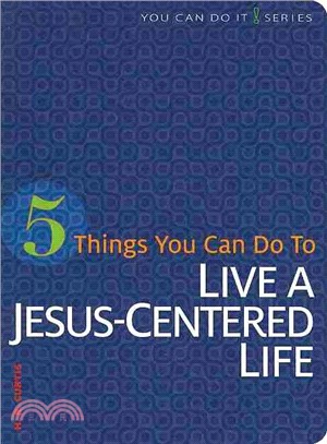 5 Things You Can Do to Live a Jesus-Centered Life